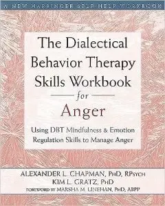 The Dialectical Behavior Therapy Skills Workbook for Anger