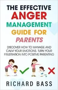 The Effective Anger Management Guide for Parents
