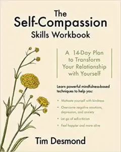 The Self-Compassion Skills Workbook A 14-Day Plan to Transform Your Relationship with Yourself